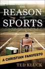 The Reason For Sports A Christian Fanifesto