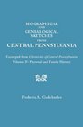 Biographical and Genealogical Sketches from Central Pennsylvania : Excerpted from Chronicles of Central Pennsylvania : Volume IV, Personal and Family History