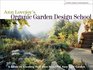 Ann Lovejoy's Organic Garden Design School  A Guide for Creating Your Own Beautiful EasyCare Garden