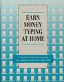 Earn money typing at home A complete guide to freelancing your typing and word processing skills