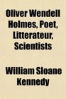 Oliver Wendell Holmes Poet Littrateur Scientists
