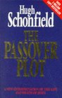 The Passover Plot A New Interpretation of the Life and Death of Jesus