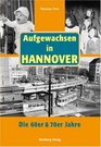 Aufgewachsen in Hannover Die 60er  70er Jahre