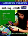 Comprehension Intervention SmallGroup Lessons for The Primary Comprehension Toolkit