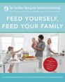 Feed Yourself Feed Your Family Good Nutrition and Healthy Cooking for New Moms and Growing Families