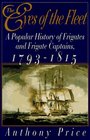 The Eyes of the Fleet A Popular History of Frigates and Frigate Captains 1793  1815