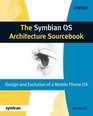The Symbian OS Architecture Sourcebook Design and Evolution of a Mobile Phone OS