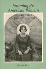 Inventing the American Woman A Perspective on Women's History