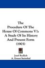 The Procedure Of The House Of Commons V1 A Study Of Its History And Present Form