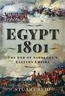 Egypt 1801 The End of Napoleon's Eastern Empire
