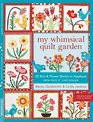 My Whimsical Quilt Garden: 20 Bird & Flower Blocks to Applique from Piece O'Cake Designs