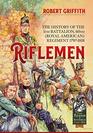 Riflemen The History of the 5th Battalion 60th  Regiment  17971818