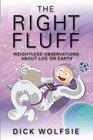 The Right Fluff Weightless Observations about Life on Earth