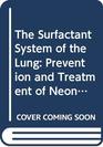 The Surfactant System of the Lung Prevention and Treatment of Neonatal and Adult Respiratory Distress Syndrome