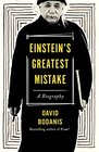 Einstein's Greatest Mistake A Biography