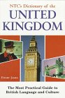 Dic Ntc's of the United Kingdom Dictionary The Most Practical Guide to British Language and Culture