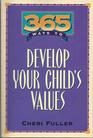 365 Ways to Develop Your Child's Values