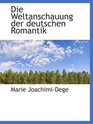 Die Weltanschauung der deutschen Romantik