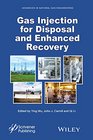 Gas Injection for Disposal and Enhanced Recovery