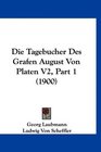 Die Tagebucher Des Grafen August Von Platen V2 Part 1