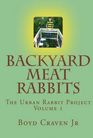 Backyard Meat Rabbits (Urban Rabbit Project, Vol 1)