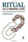 Ritual as a Missing Link Sociology Structural Ritualization Theory and Research