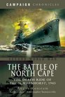 THE BATTLE OF NORTH CAPE The Death Ride of the Scharnhorst 1943