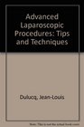 Advanced Laparoscopic Procedures Tips and Techniques