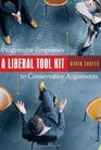 A Liberal Tool Kit Progressive Responses to Conservative Arguments