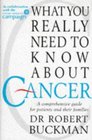 What You Really Need to Know About Cancer A Comprehensive Guide for Patients and Their Families
