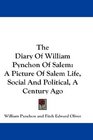 The Diary Of William Pynchon Of Salem A Picture Of Salem Life Social And Political A Century Ago