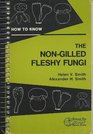 How to Know the NonGilled Fleshy Fungi