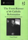 The FrontRunner of the Catholic Reformation The Life and Works of Johann Von Staupitz
