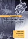 Connecting Mathematics and Science to Workplace Contexts A Guide to Curriculum Materials