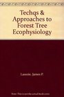 Techqs  Approaches to Forest Tree Ecophysiology