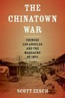 The Chinatown War Chinese Los Angeles and the Massacre of 1871