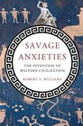Savage Anxieties The Invention of Western Civilization