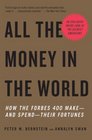 All the Money in the World How the Forbes 400 Makeand SpendTheir Fortunes