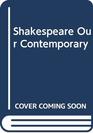 Shakespeare Our Contemporary