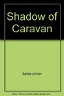 SHADOW OF CARAVAN