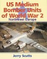 U S Medium Bomber Units of World War II Northwest Europe
