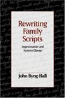 Rewriting Family Scripts Improvisation and Systems Change