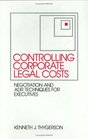 Controlling Corporate Legal Costs Negotiation and ADR Techniques for Executives