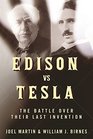 Edison vs Tesla The Battle Over Their Last Invention