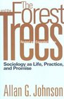 The Forest and the Trees Sociology as Life Practice and Promise