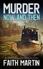 MURDER NOW AND THEN an utterly gripping crime mystery full of twists