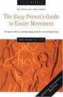 The Busy Person's Guide to Easier Movement 50 Ways to Achieve a Healthy Happy PainFree and Intelligent Body