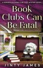 Book Clubs Can Be Fatal: A Senior Sleuthing Club Cozy Mystery ? Book 1