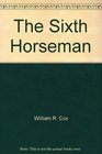The Sixth Horseman