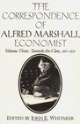 The Correspondence of Alfred Marshall Economist Volume 3 Towards the Close 19031924